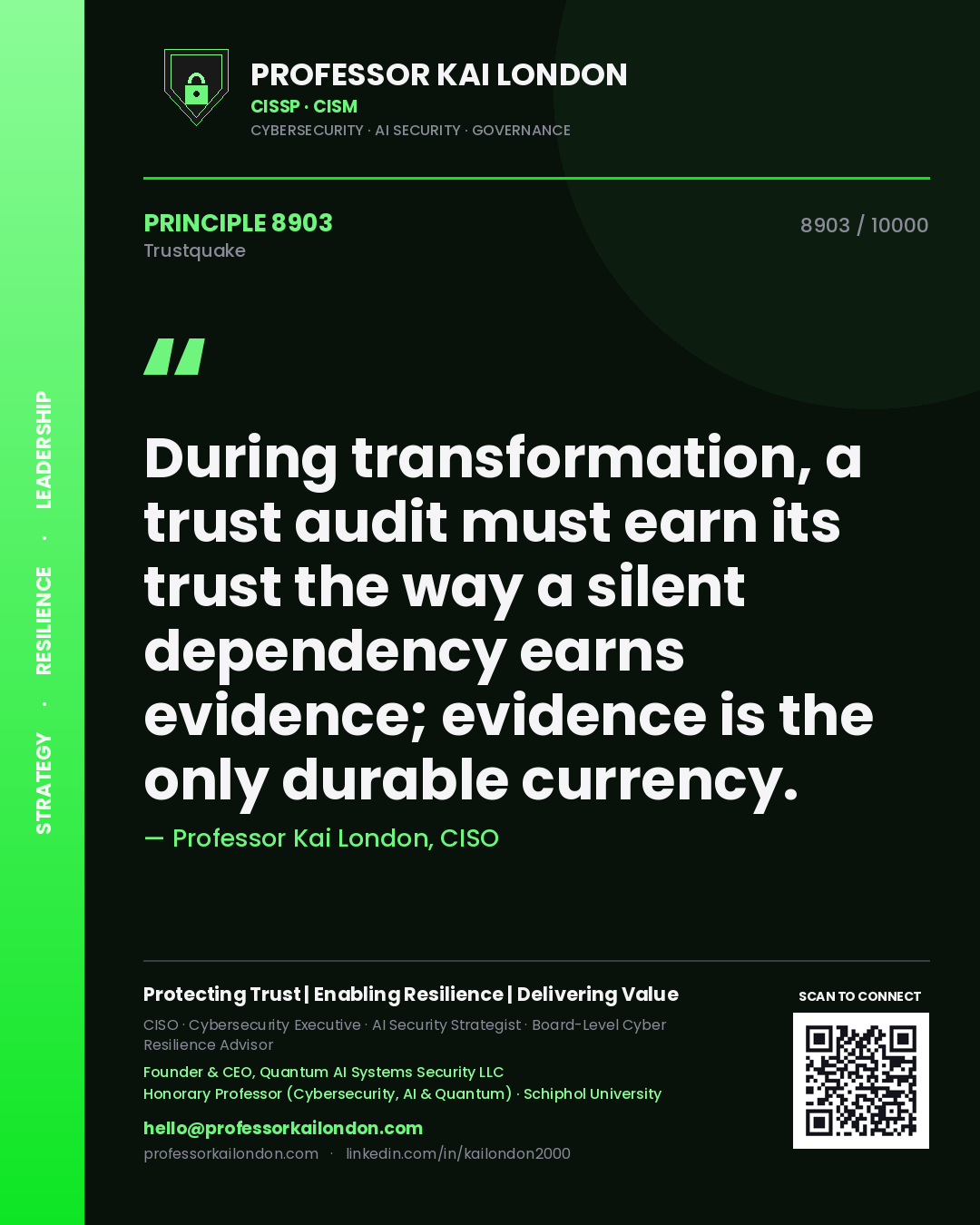 Quote card by Professor Kai London reading 'During transformation, a trust audit must earn its trust the way a silent dependency earns evidence; evidence is the only durable currency.'. From the book Trustquake.