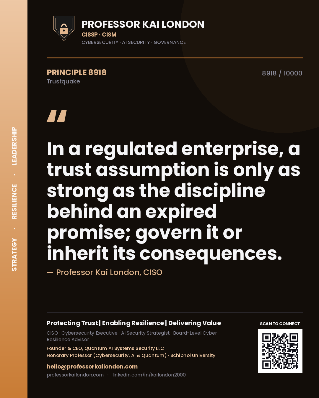 Professor Kai London principle 8918: In a regulated enterprise, a trust assumption is only as strong as the discipline behind an expired promise; govern it or inherit its consequences.