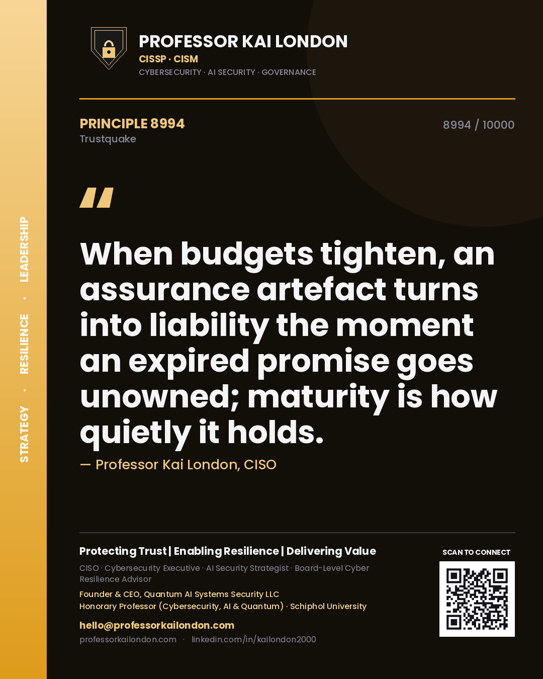 Professor Kai London principle 8994: When budgets tighten, an assurance artefact turns into liability the moment an expired promise goes unowned; maturity is how quietly it holds.