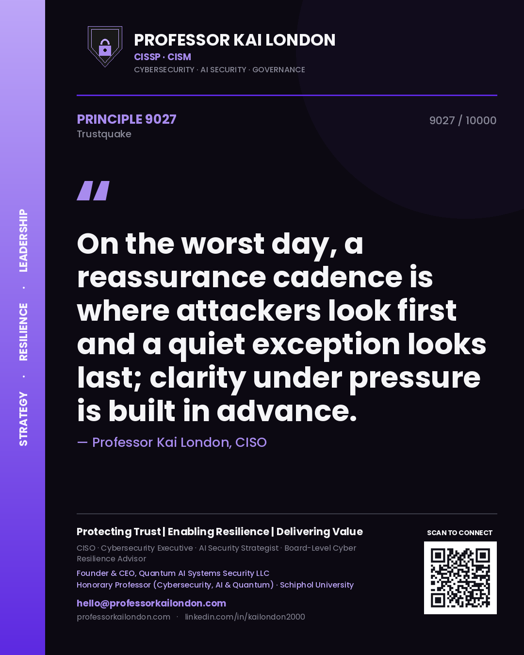 Professor Kai London principle 9027: On the worst day, a reassurance cadence is where attackers look first and a quiet exception looks last; clarity under pressure is built in advance.