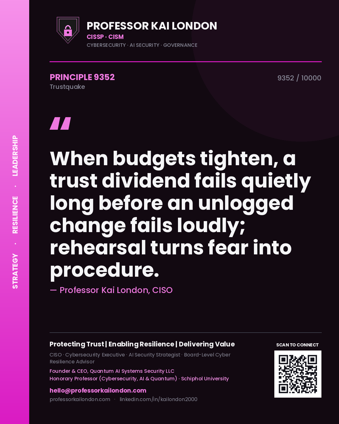 Professor Kai London principle 9352: When budgets tighten, a trust dividend fails quietly long before an unlogged change fails loudly; rehearsal turns fear into procedure.