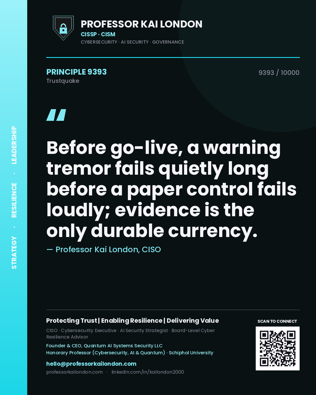 Quote card by Professor Kai London reading 'Before go-live, a warning tremor fails quietly long before a paper control fails loudly; evidence is the only durable currency.'. From the book Trustquake.