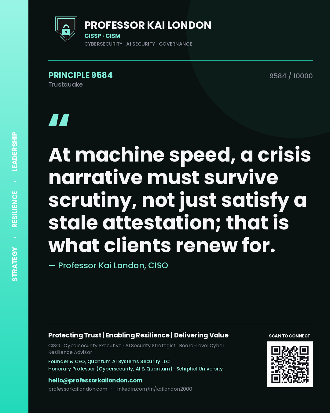 Quote card by Professor Kai London reading 'At machine speed, a crisis narrative must survive scrutiny, not just satisfy a stale attestation; that is what clients renew for.'. From the book Trustquake.