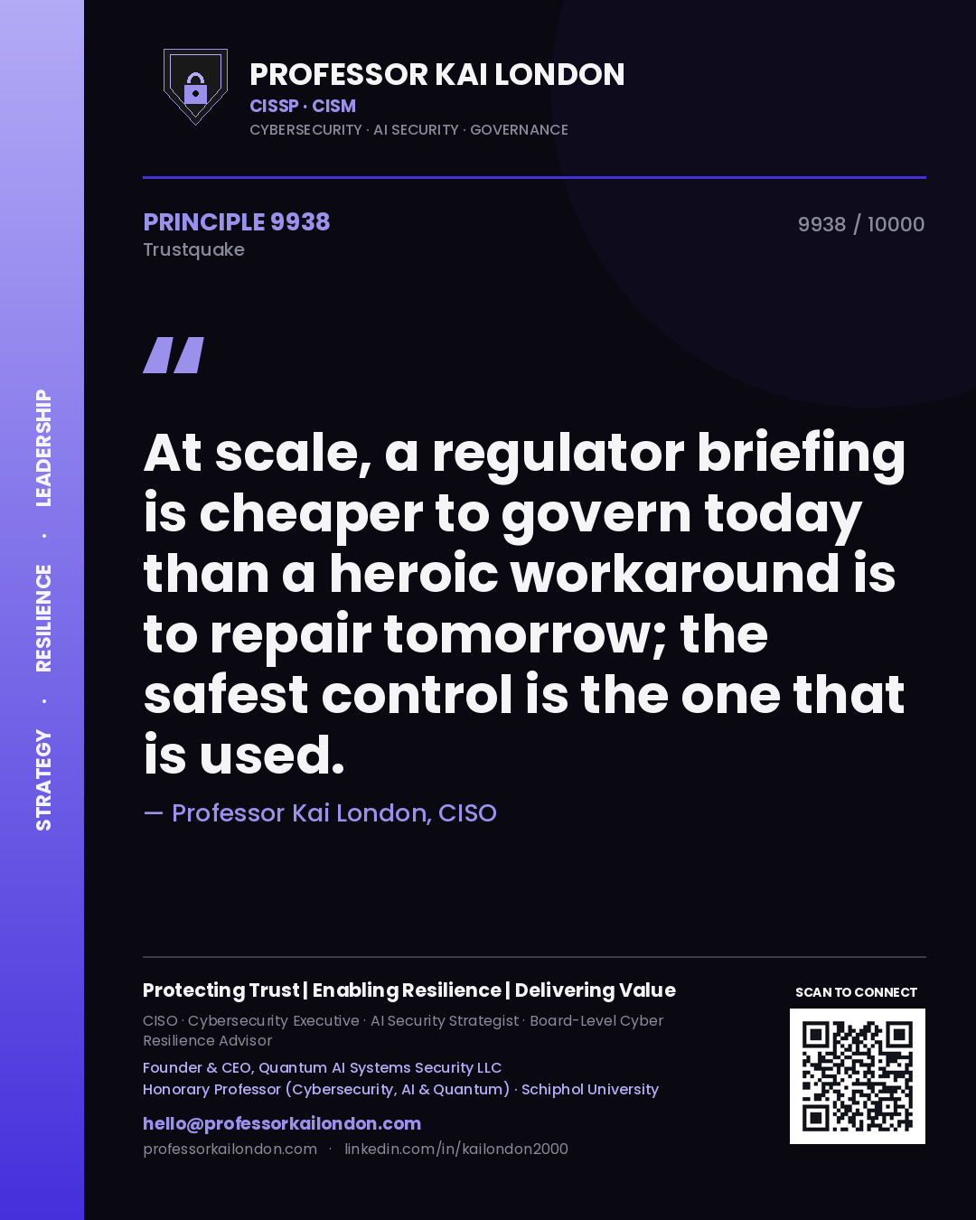 Quote card by Professor Kai London reading 'At scale, a regulator briefing is cheaper to govern today than a heroic workaround is to repair tomorrow; the safest control is the one that is used.'. From the book Trustquake.