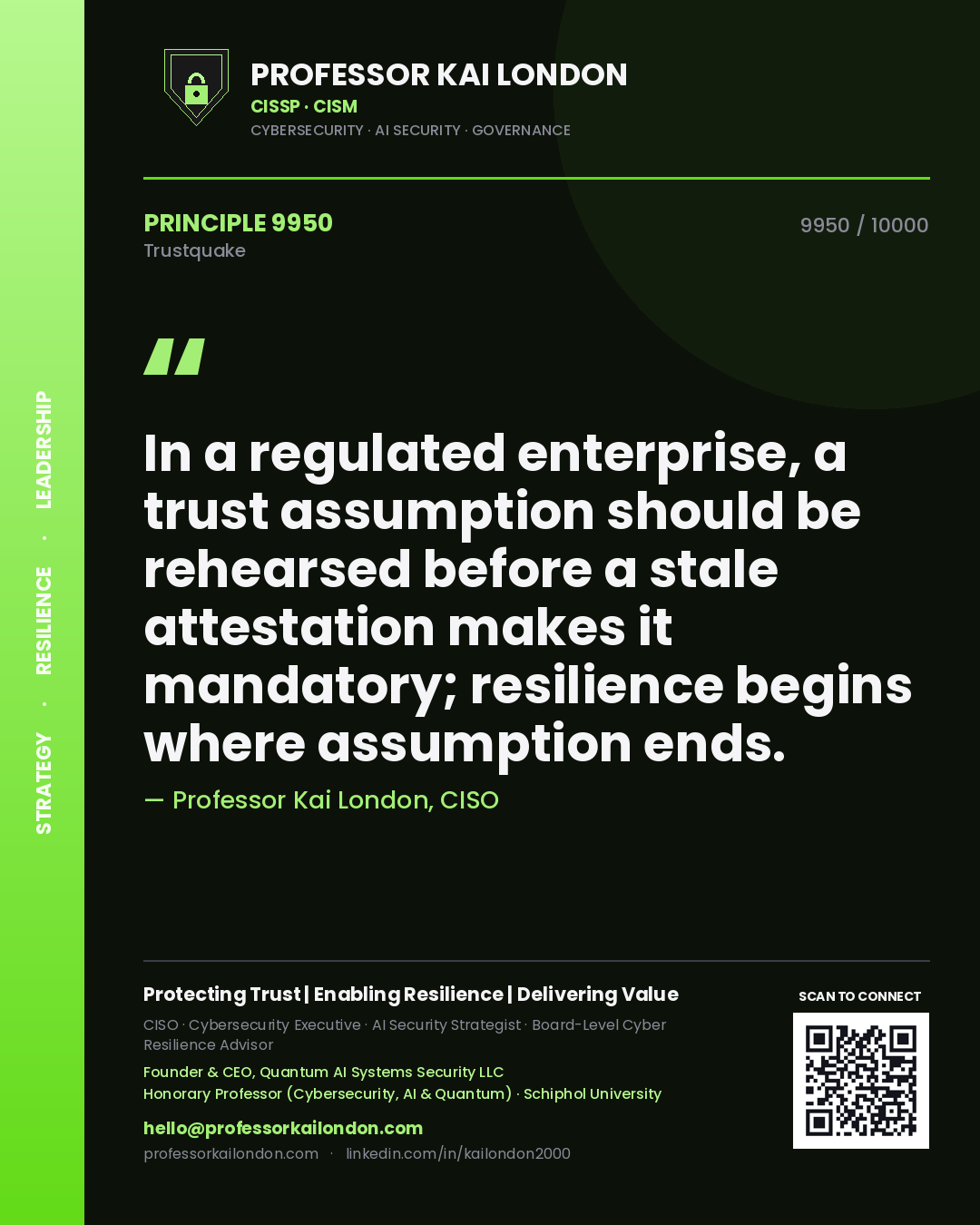 Quote card by Professor Kai London reading 'In a regulated enterprise, a trust assumption should be rehearsed before a stale attestation makes it mandatory; resilience begins where assumption ends.'. From the book Trustquake.