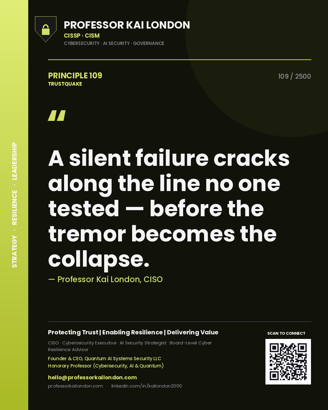 Professor Kai London principle 109: A silent failure cracks along the line no one tested — before the tremor becomes the collapse.