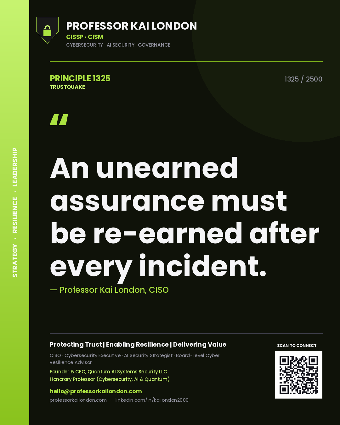 Professor Kai London principle 1325: An unearned assurance must be re-earned after every incident.