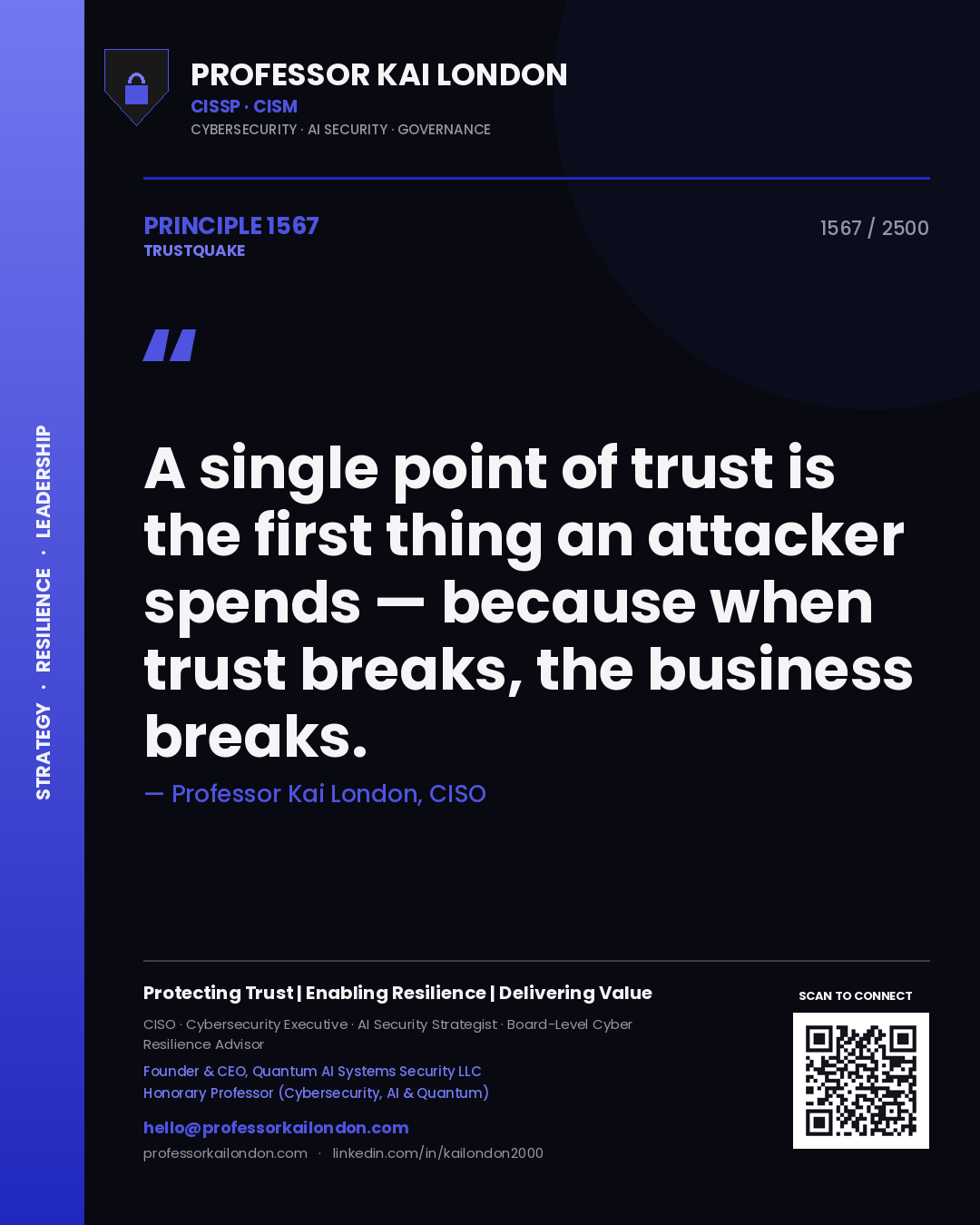 Professor Kai London principle 1567: A single point of trust is the first thing an attacker spends — because when trust breaks, the business breaks.