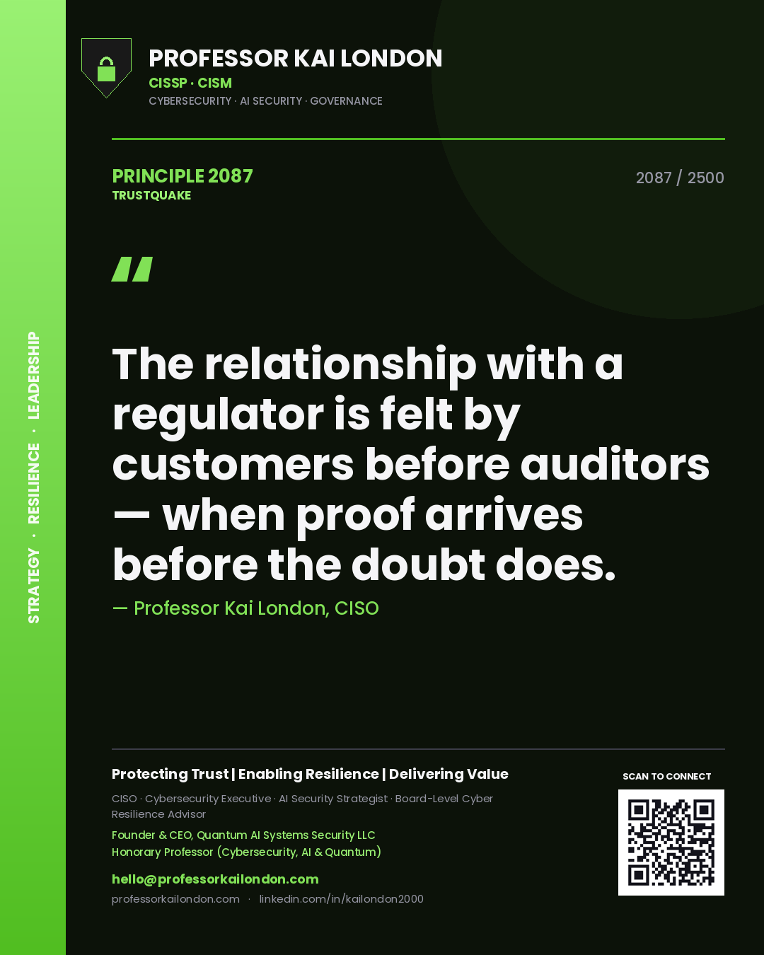 Professor Kai London principle 2087: The relationship with a regulator is felt by customers before auditors — when proof arrives before the doubt does.