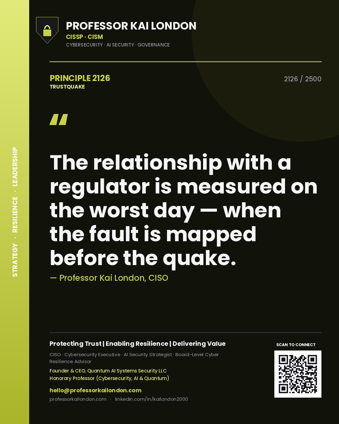 Professor Kai London principle 2126: The relationship with a regulator is measured on the worst day — when the fault is mapped before the quake.
