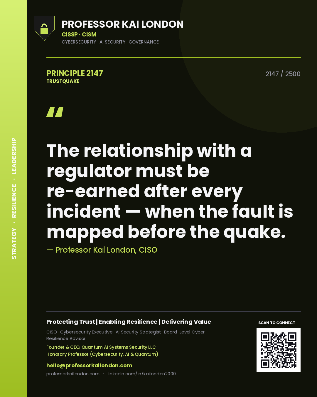 Professor Kai London principle 2147: The relationship with a regulator must be re-earned after every incident — when the fault is mapped before the quake.