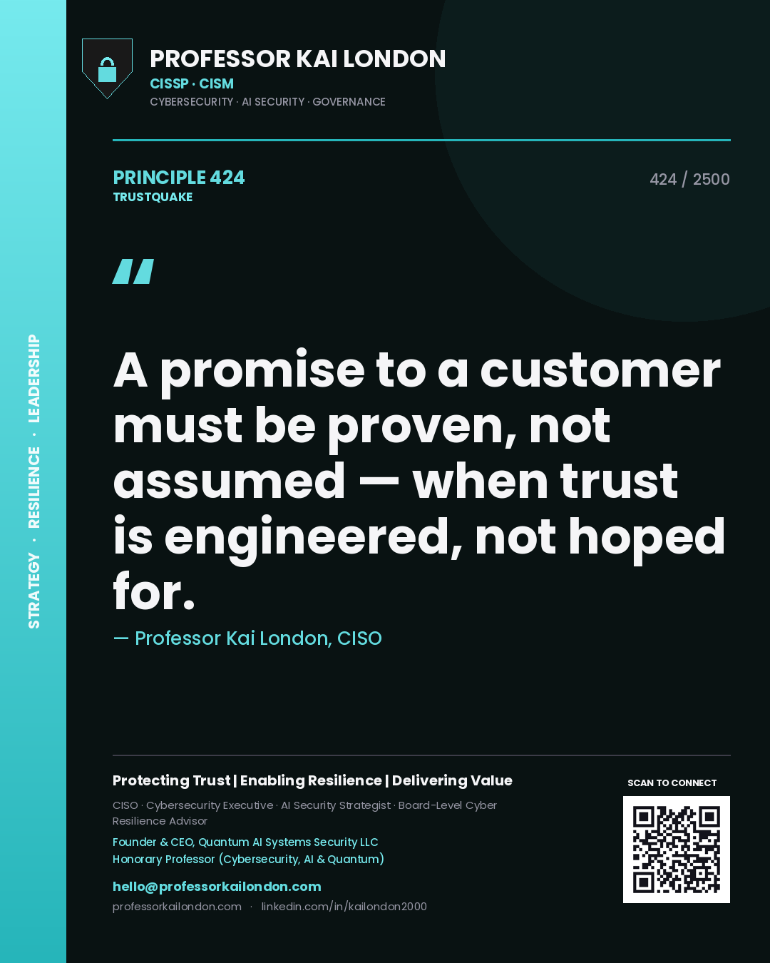 Professor Kai London principle 424: A promise to a customer must be proven, not assumed — when trust is engineered, not hoped for.