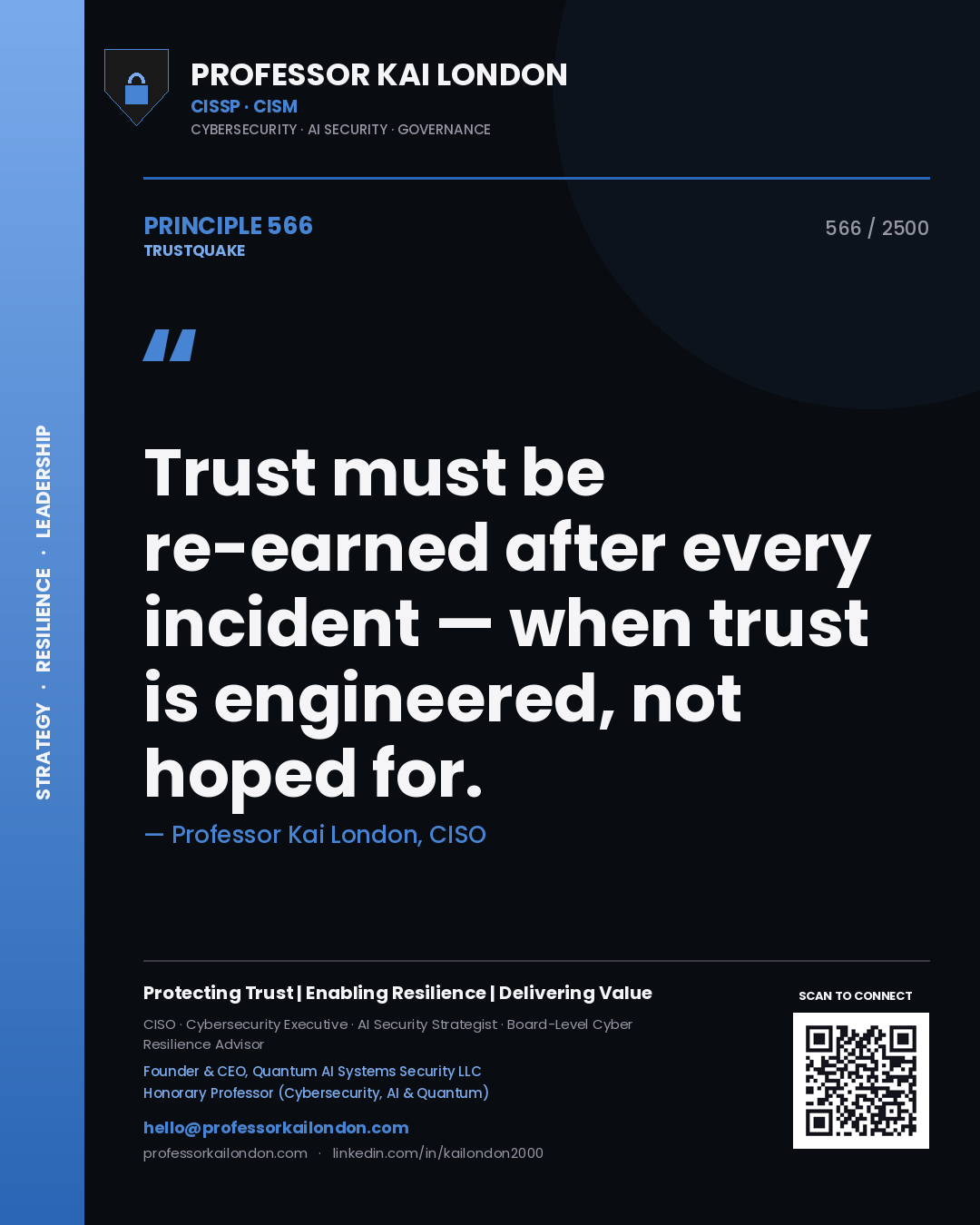 Professor Kai London principle 566: Trust must be re-earned after every incident — when trust is engineered, not hoped for.