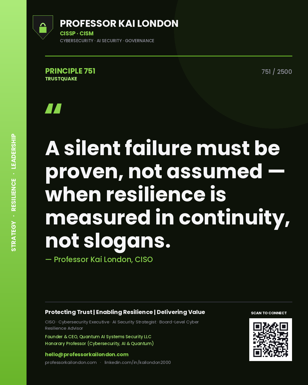 Quote card by Professor Kai London reading 'A silent failure must be proven, not assumed — when resilience is measured in continuity, not slogans.'. From the book Trustquake.