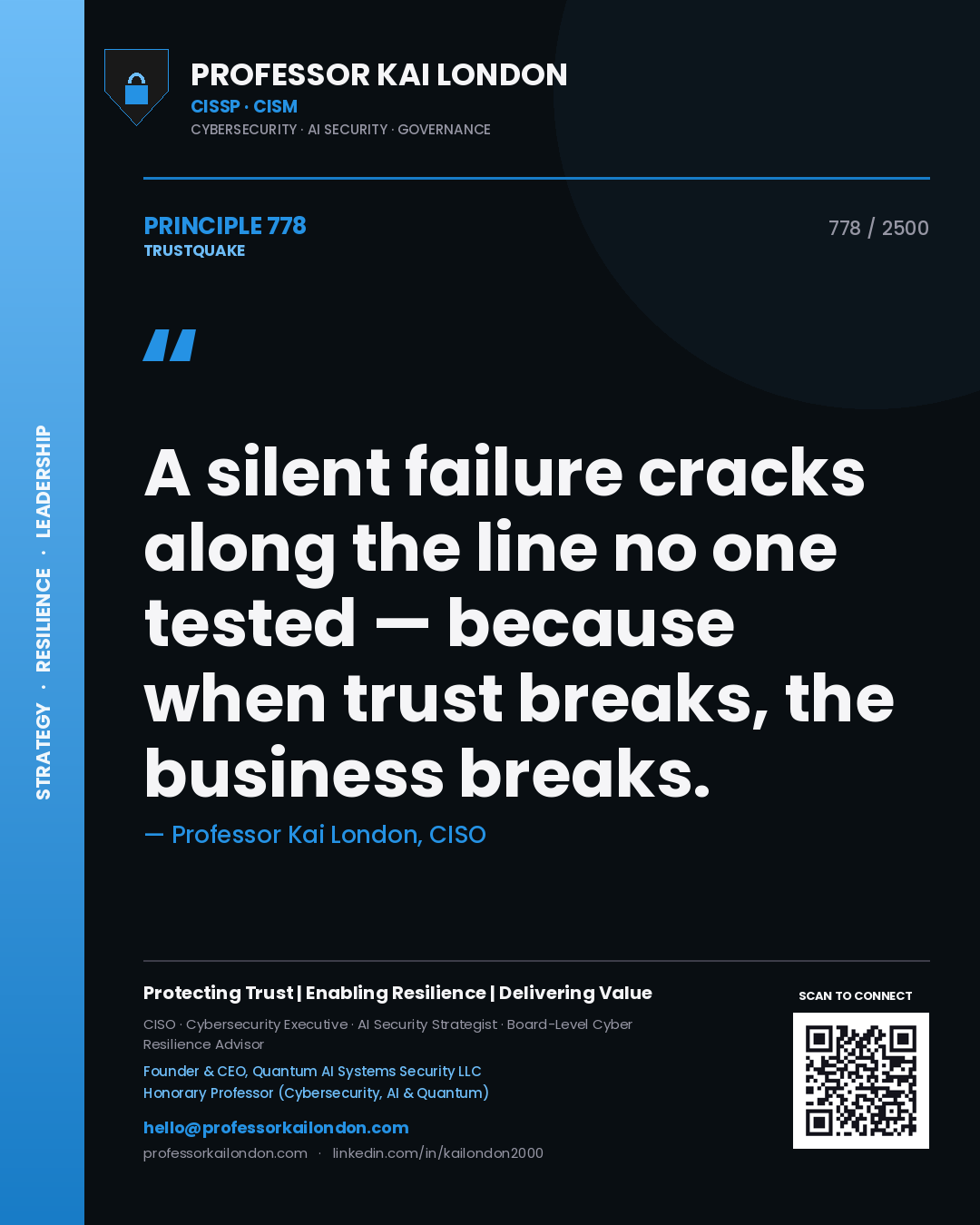 Professor Kai London principle 778: A silent failure cracks along the line no one tested — because when trust breaks, the business breaks.