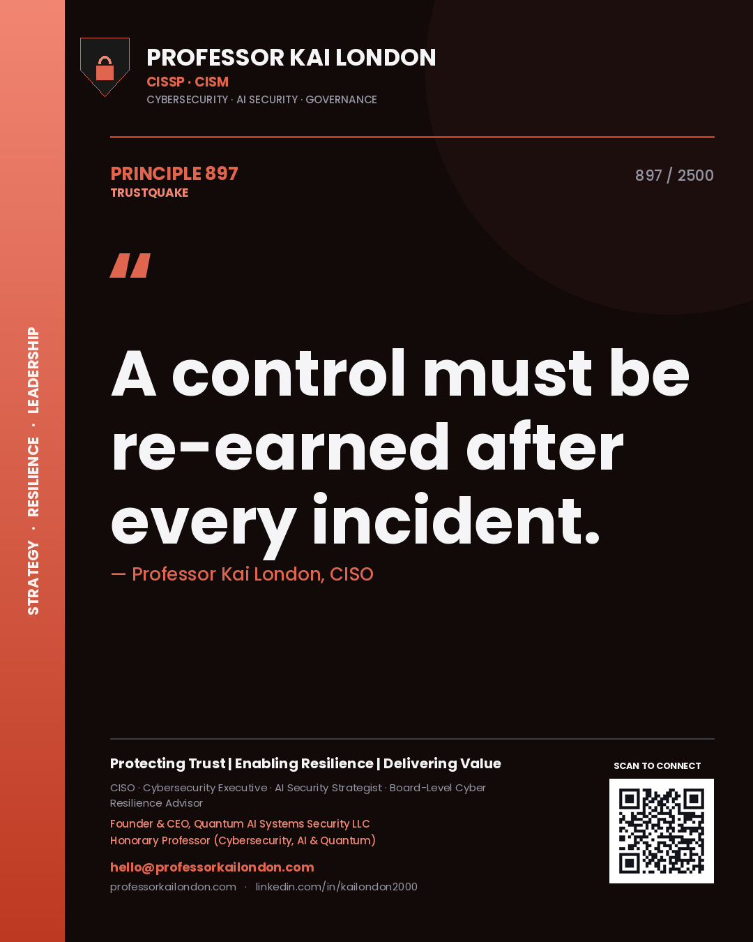 Professor Kai London principle 897: A control must be re-earned after every incident.