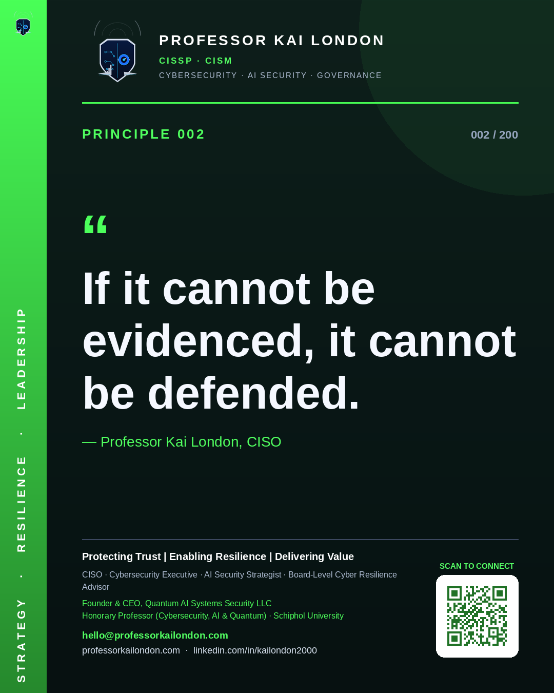 Professor Kai London cybersecurity principle 2: "If it cannot be evidenced, it cannot be defended." — CISO, AI security & cyber resilience advisor.