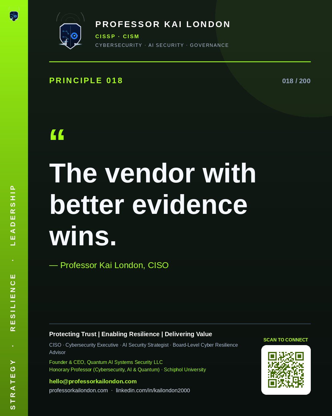 Professor Kai London cybersecurity principle 18: "The vendor with better evidence wins." — CISO, AI security & cyber resilience advisor.