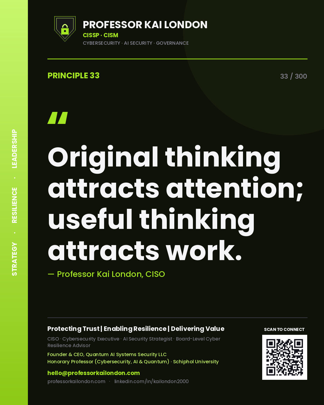 Original thinking attracts attention; useful thinking attracts work. — Professor Kai London, CISO. Principle 33 of 300 on Thought Leadership.