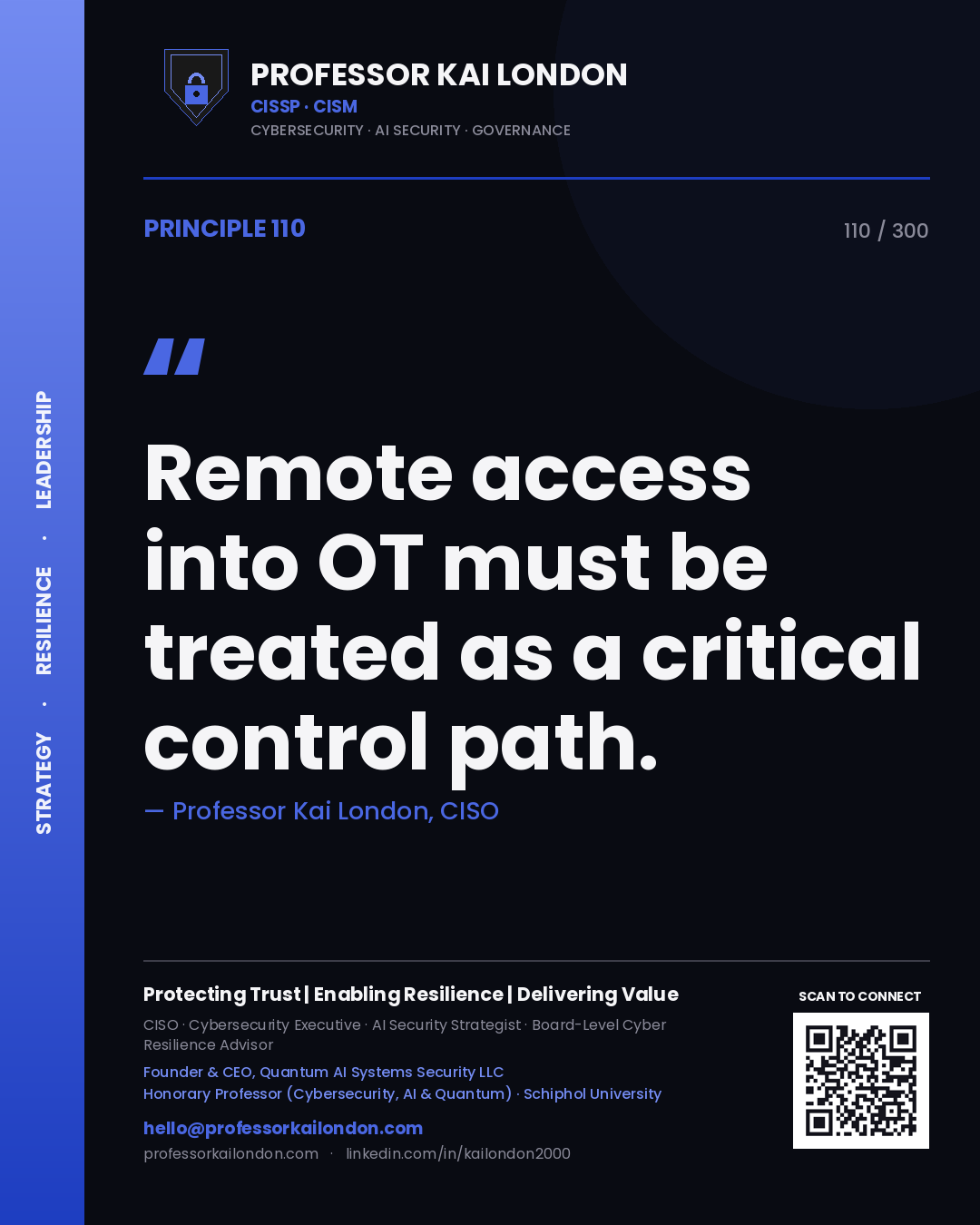 Remote access into OT must be treated as a critical control path. — Professor Kai London, CISO. Principle 110 of 300 on OT Access.