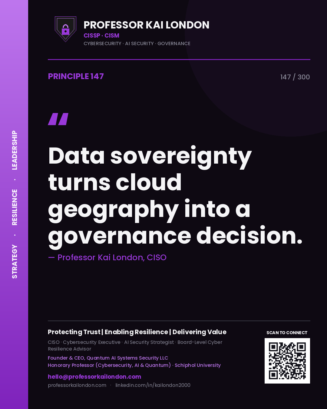 Data sovereignty turns cloud geography into a governance decision. — Professor Kai London, CISO. Principle 147 of 300 on Data Governance.