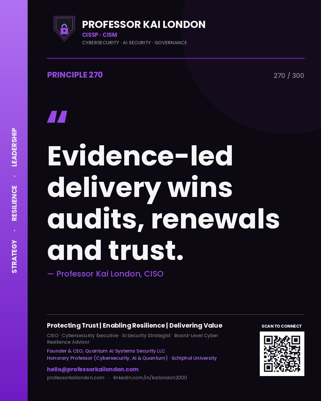 Evidence-led delivery wins audits, renewals and trust. — Professor Kai London, CISO. Principle 270 of 300 on Evidence / Consulting.